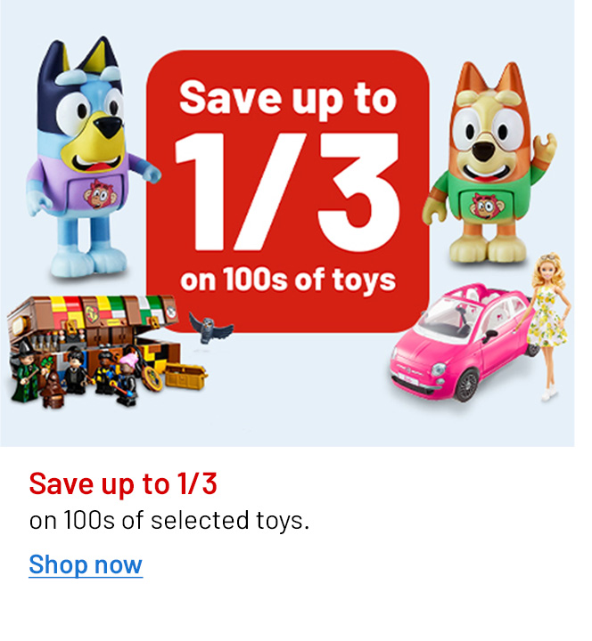 Save up to 1/3 on 100s of selected toys