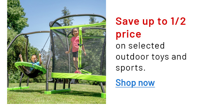Save up to 1/2 price on selected outdoor toys and sports